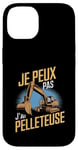 Coque pour iPhone 14 Je Peux Pas J’ai Pelleteuse Homme Humour Engin De Chantier