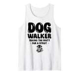 Dog Walker Taking The Mutt For A Strut Dogs Walking Tank Top