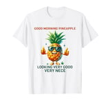 Morning Pineapple Looking Very Good Very Nice Viral T-Shirt