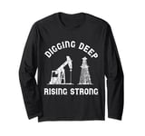 Digging Deep Rising Strong Heartbeat EKG Pulse Oil Rig Long Sleeve T-Shirt