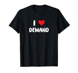 I Love Demand - Heart - Supply Chain Economics Macro Micro T-Shirt