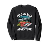 Pescatarian Adventure Ocean Food Lover Sweatshirt