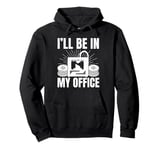 I'll be in My office 3D Printing Men Funny Pullover Hoodie