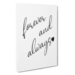 Forever And Always Typography Canvas Print for Living Room Bedroom Home Office Décor, Wall Art Picture Ready to Hang, 30 x 20 Inch (76 x 50 cm)