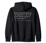 Dear Person Behind Me The World Is A Better Place With You Zip Hoodie