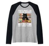 That What I Do I Read Books I Quilt Funny Cat Knitting Lover Raglan Baseball Tee