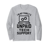 Family Unpaid Tech Support Computer Engineer Long Sleeve T-Shirt