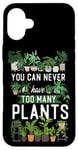 iPhone 16 Plus Plant Lover Gardening You Can Never Have Too Many Plants Case