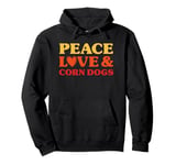 Corn Dogs I Love Corn Dogs Funny Food Pullover Hoodie