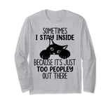 Sometimes I Stay Inside It's Too Peopley Out There Black Cat Long Sleeve T-Shirt