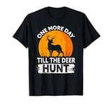 One More Day Til The Deer Hunt Funny Deer Hunting T-Shirt