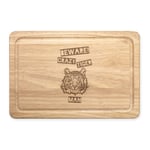 Beware Crazy Tiger Man Rectangular Wooden Chopping Board - Funny Animal