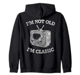 I'm Not Old I'm Classic TV Set Television Cathode-Ray Tube Zip Hoodie