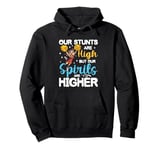 Our Stunts Are High But Our Spirits Are Higher Pullover Hoodie