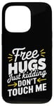 Coque pour iPhone 13 Pro Free Hugs Just Kidding Don't Touch Me T-shirt introverti drôle