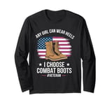 Any Girl Can Wear Heels I Chose Combat Boots Veteran Long Sleeve T-Shirt