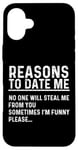 iPhone 16 Plus Funny Reasons To Date Me For Men Women Case