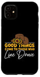 iPhone 11 Line Dancing Dance Teacher Good Things Come To Those Who Case