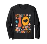 My Wife Is A 10 And So Are Her Miles To Empty Funny Car Love Long Sleeve T-Shirt