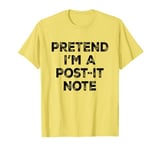 Pretend I'm A Post-it Note Lazy Halloween Costume T-Shirt