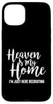 iPhone 15 Plus Heaven Is My Home I'm Just Here Recruiting - Christian Right Case