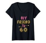 Womens My Friend Is 60 Years Old 60th Birthday Idea For Her V-Neck T-Shirt