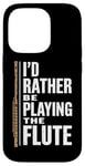 iPhone 14 Pro I'D Rather Be Playing The Flute, Flute Player and Flutist Case