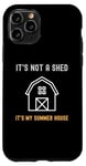 iPhone 11 Pro Shed Life Jokes It's Not A Shed It's My Summer House Case