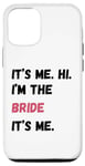 Coque pour iPhone 13 It's Me Hi I'm Bride It's Me Cadeau de fiançailles pour enterrement de vie de jeune fille