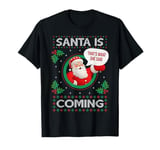 Santa Is Coming X THAT'S WHAT SHE SAID X XMAS Christmas T-Shirt