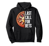 Roulette LAST CALL FOR BET Funny Casino Roulette Pullover Hoodie