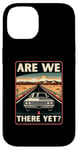 iPhone 14 Are We There Yet? Funny Vintage Road Trip Design Case