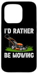 Coque pour iPhone 15 Pro I'd Rather Be Mowing Grass Planting garden Funny Lawn Mower