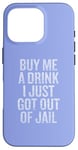 Coque pour iPhone 16 Pro Offre-moi un verre Je viens de sortir de prison Gunny Bar