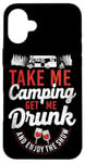 iPhone 16 Plus Camping Get Me Drunk Enjoy The Show Drinking Alcohol Wine Case