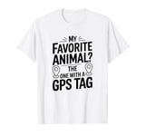 My Favorite Animal Is The One With A GPS Tag, Animal Tracker T-Shirt