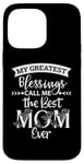 iPhone 14 Pro Max Mom Sayings My Greatest Blessings Call Me the Best Mom Ever Case