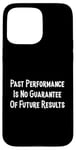 iPhone 15 Pro Max Past Performance Guarantee Future Results Slogan Disclaimer Case