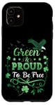 Coque pour iPhone 11 Green and Proud to Be Free Shamrock - Saint Patrick