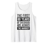 The First 80 Years Of Childhood 80th Birthday Tank Top