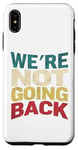 Coque pour iPhone XS Max T-shirt vintage avec slogan We're Not Going Back pour homme et femme