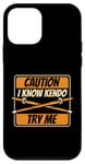 iPhone 12 mini Caution I Know Kendo Try Me Kenjutsu Kata Katana Kendo Case