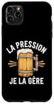 Coque pour iPhone 11 Pro Max La Pression, Je La Gère Humour Bière Apéro Alcool Drôle