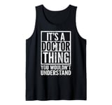 It's A Doctor Thing You Wouldn't Understand - Funny Saying Tank Top