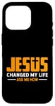 Coque pour iPhone 16 Pro Jésus a changé ma vie Demandez-moi comment Jésus a fait preuve de foi chrétienne