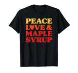 Maple Syrup I Love Maple Syrup Funny Food T-Shirt