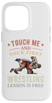 Coque pour iPhone 14 Pro Max Touch Me And Your First Wrestling Lesson Is Free Wrestling