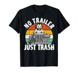 No trailer just trash Possum Trashcan Garbage Opossum T-Shirt