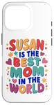 iPhone 16 Pro SUSAN IS THE BEST MOM IN THE WORLD Case