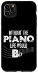 iPhone 11 Pro Max Piano Teacher Pianist Pun Without The Piano Life Would B Case